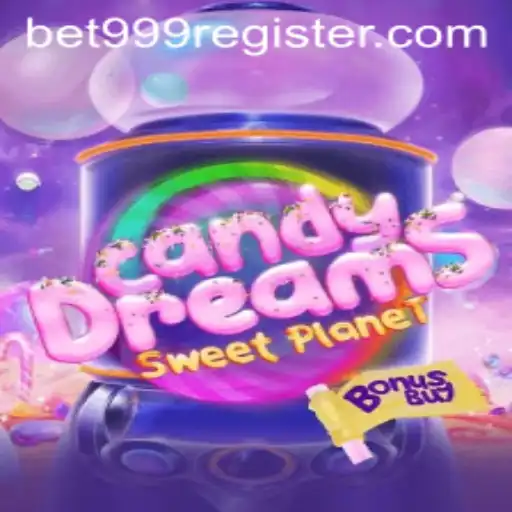 Exploring the World of CandyDreamsSweetPlanet and the Excitement of Bet 999