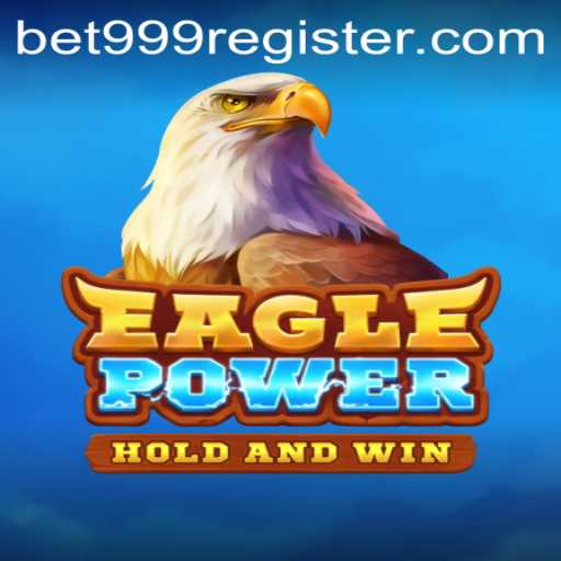 Unleashing the Thrill of EaglePower at Bet 999